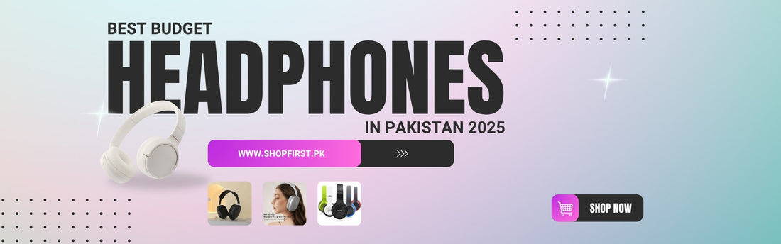 Best Budget Headphones in Pakistan – 2025 Buying Guide 🎧